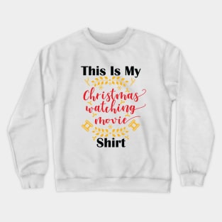 This is my holiday watching movie shirt Crewneck Sweatshirt